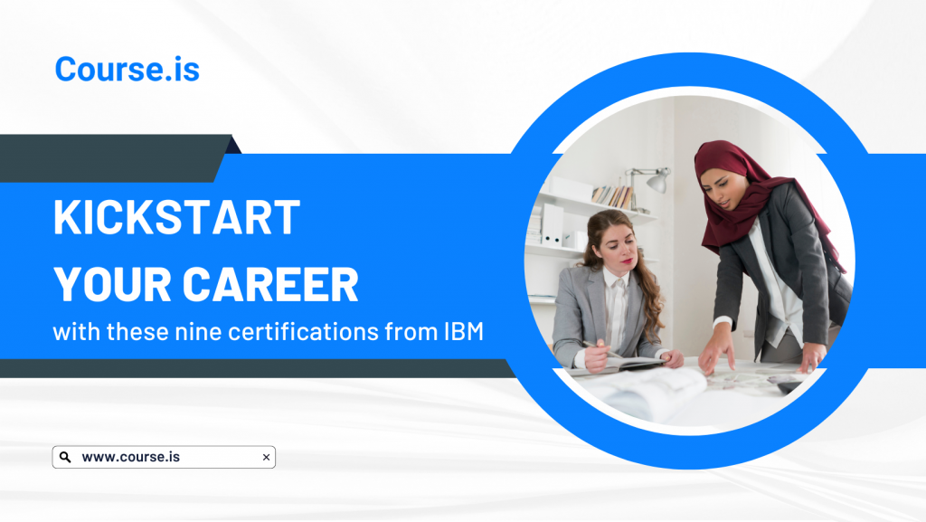 Kickstart your career with these 9 certifications  from IBM