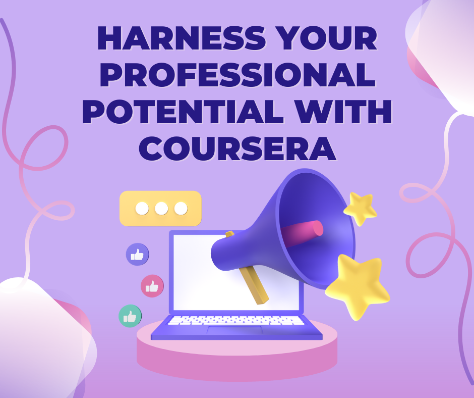 Harness Your Professional Potential with Coursera
